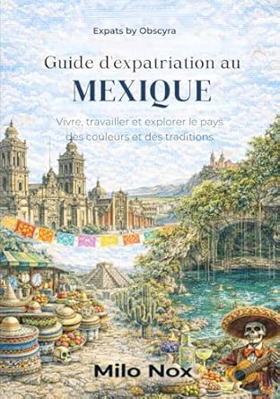 Guide d’expatriation au Mexique
