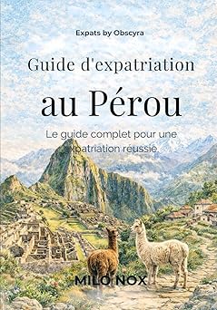 Guide d’expatriation au Pérou